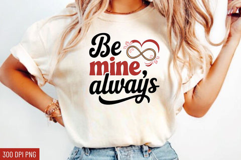Be mine, always Sublimation Design Sublimation Regulrcrative 