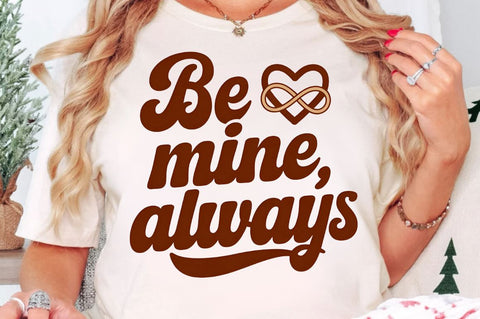 Be mine, always Sublimation Design Sublimation Regulrcrative 