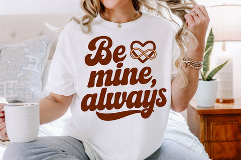 Be mine, always Sublimation Design Sublimation Regulrcrative 