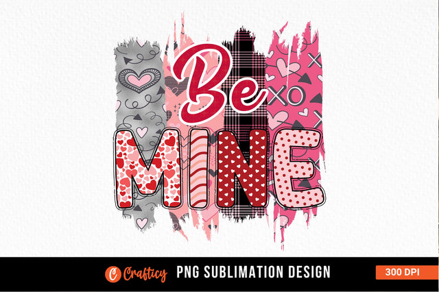 Be mine PNG Design Sublimation Designangry 