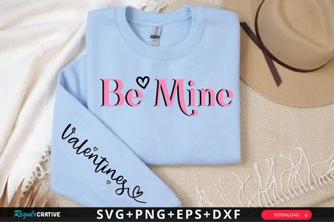 Be Mine Sleeve SVG Design, Motivational Sleeve SVG SVG Regulrcrative 