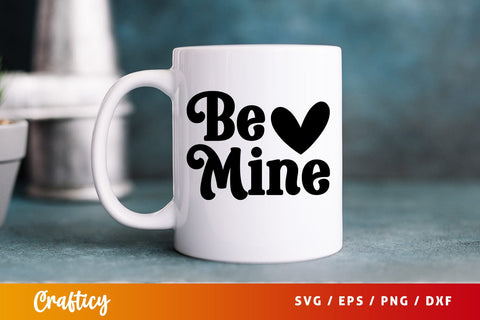 Be mine SVG Design SVG Designangry 