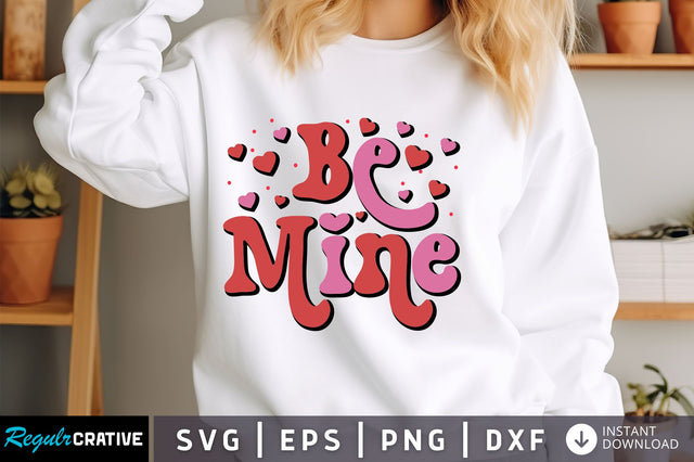 Be mine svg Design SVG Regulrcrative 