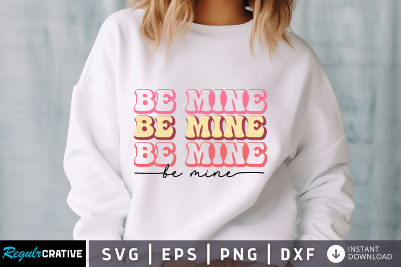 Be Mine SVG Design SVG Regulrcrative 