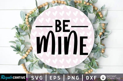 Be mine Svg Design SVG Regulrcrative 