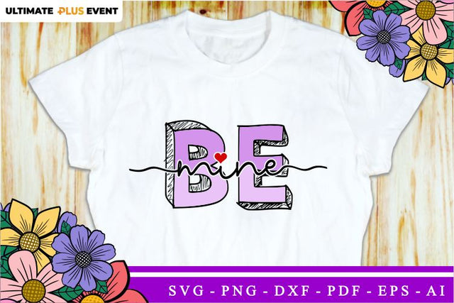 Be Mine SVG, Valentines Day SVG T shirt Design, Valentine Quote SVG, Love Quotes SVG, Wedding And Family SVG, Valentine's Sublimation PNG Designs SVG D2PUTRI Designs 