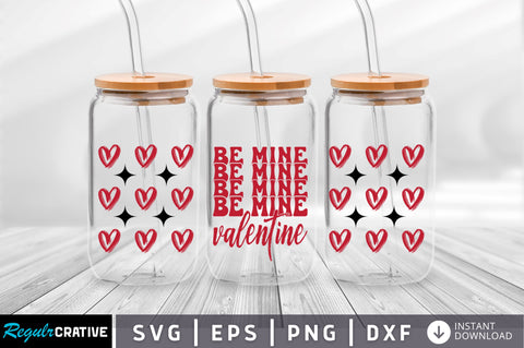 Be mine valentine Can Glass Wrap svg Design SVG Regulrcrative 