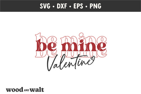 Be Mine Valentine SVG | Valentine SVG SVG Wood And Walt 