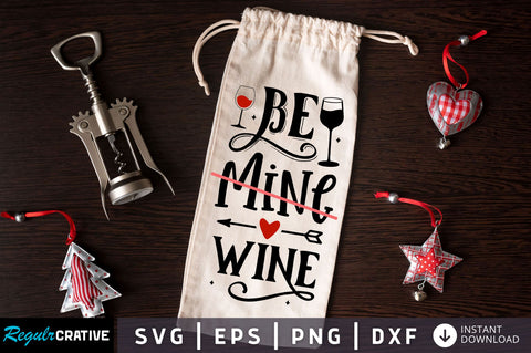 Be mine wine SVG design SVG Regulrcrative 