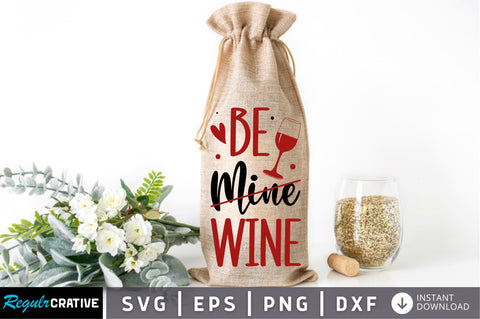 Be mine wine Svg Design SVG Regulrcrative 