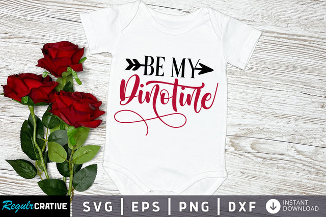 Be my dinotine SVG Design SVG Regulrcrative 