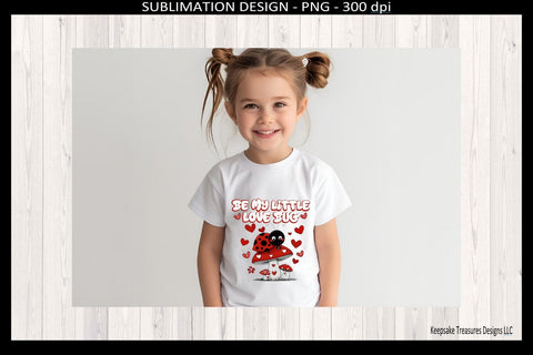 Be My Little Love Bug, Valentine Sublimation Png T-Shirt Design, Digital Download Sublimation Keepsake Treasures Designs LLC. 