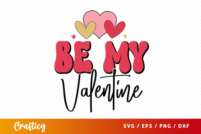 Be my valentine SVG Design SVG Designangry 