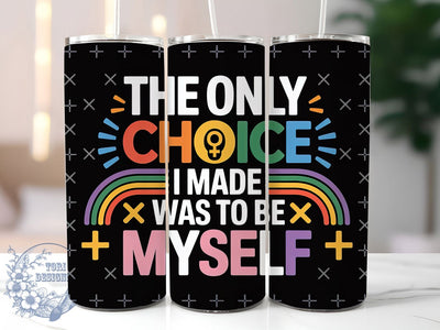 Be Myself Pride 20oz Tumbler, The Only Choice, Be Myself, Tumbler Wrap, Sublimation Design, 20oz Tumbler, LGBTQ Pride Sublimation ToriDesigns 