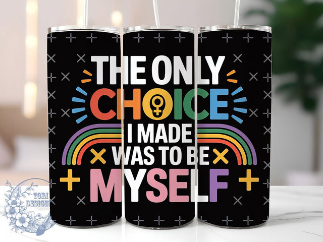 Be Myself Pride 20oz Tumbler, The Only Choice, Be Myself, Tumbler Wrap, Sublimation Design, 20oz Tumbler, LGBTQ Pride Sublimation ToriDesigns 