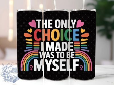 Be Myself Pride 20oz Tumbler, The Only Choice, Be Myself, Tumbler Wrap, Sublimation Design, 20oz Tumbler, LGBTQ Pride Sublimation ToriDesigns 