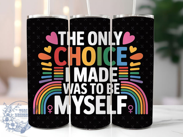Be Myself Pride 20oz Tumbler, The Only Choice, Be Myself, Tumbler Wrap, Sublimation Design, 20oz Tumbler, LGBTQ Pride Sublimation ToriDesigns 