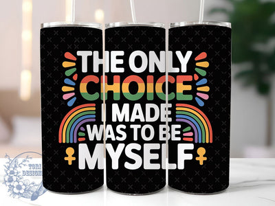 Be Myself Pride 20oz Tumbler, The Only Choice, Be Myself, Tumbler Wrap, Sublimation Design, 20oz Tumbler, LGBTQ Pride Sublimation ToriDesigns 