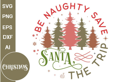 Be Naughty Save Santa The Trip Round Sign SVG Design, Farmhouse Christmas Round Sign SVG Design, Christmas SVG Design, SVGs, Food & Drink, Print & Cut, Quotes and Sayings SVG DesignPlante 503 