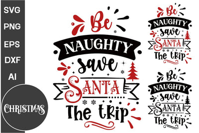 Be Naughty Save Santa The Trip Round Sign SVG Design, Farmhouse Christmas Round Sign SVG Design, Christmas SVG Design, SVGs, Food & Drink, Print & Cut, Quotes and Sayings SVG DesignPlante 503 