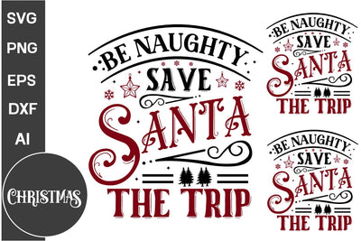 Be Naughty Save Santa The Trip Round Sign SVG Design, Farmhouse Christmas Round Sign SVG Design, Christmas SVG Design, SVGs, Food & Drink, Print & Cut, Quotes and Sayings SVG DesignPlante 503 