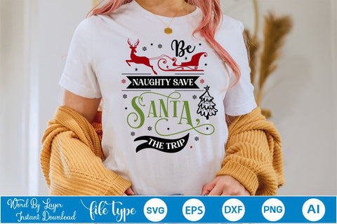 Be Naughty Save Santa The Trip SVG Design, Christmas SVG Design, SVGs,Quotes and Sayings,Food & Drink,On Sale, Print & Cut SVG DesignPlante 503 