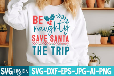 Be Naughty Save Santa the trip SVG Design,Christmas Svg Design,Be Naughty Save Santa the trip Sublimation Design,Christmas SVG Bundle SVG BlackCatsMedia 