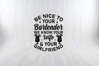 Be Nice Bartenders SVG,bar svg, bartender sayings Funny Bartender SVG PNG Craft Cut File SVG SVG Print File 