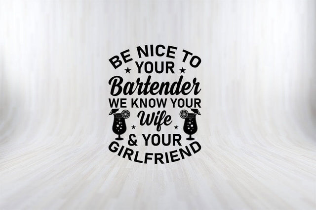 Be Nice Bartenders SVG,bar svg, bartender sayings Funny Bartender SVG PNG Craft Cut File SVG SVG Print File 