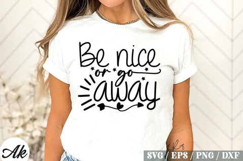 Be Nice Or Go Away SVG Design SVG akazaddesign 
