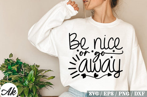 Be Nice Or Go Away SVG Design SVG akazaddesign 