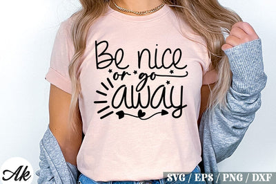 Be Nice Or Go Away SVG Design SVG akazaddesign 