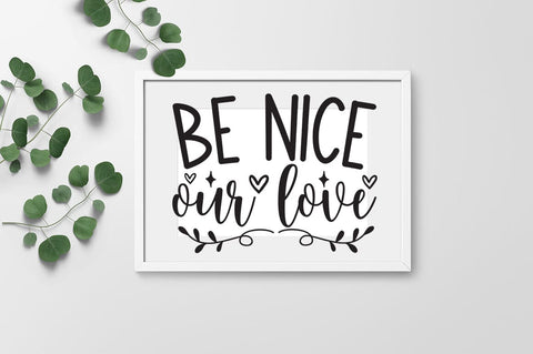 Be nice our love SVG Design SVG Designangry 