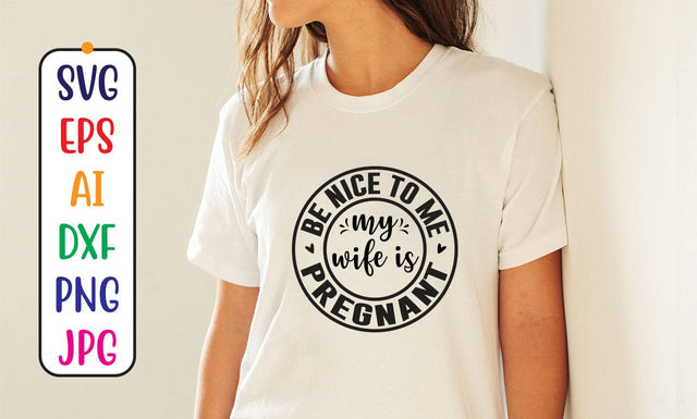 Be Nice To Me My Wife Is Pregnant SVG Syaman 