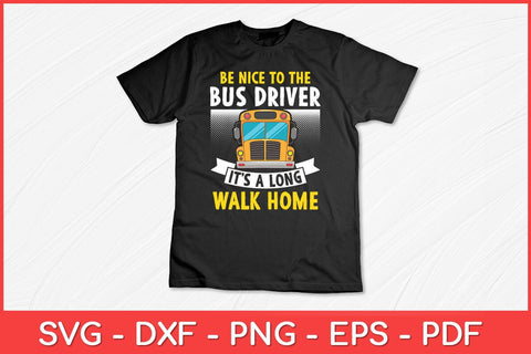 Be Nice To The Bus Driver Hilarious School Bus Driver Svg Design SVG artprintfile 