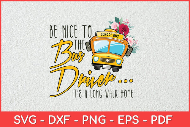 Be Nice To The Bus Driver Magic School Bus Back To School Svg Design SVG artprintfile 