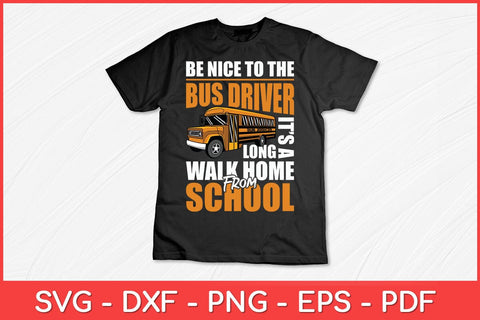 Be Nice To The Bus Driver - School Bus Driver Appreciation Svg Design SVG artprintfile 