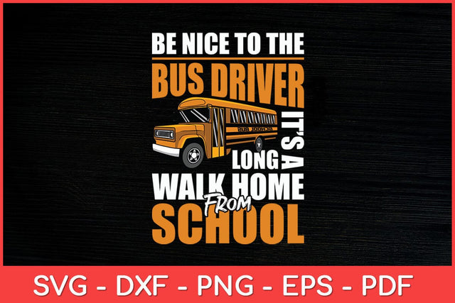 Be Nice To The Bus Driver - School Bus Driver Appreciation Svg Design SVG artprintfile 
