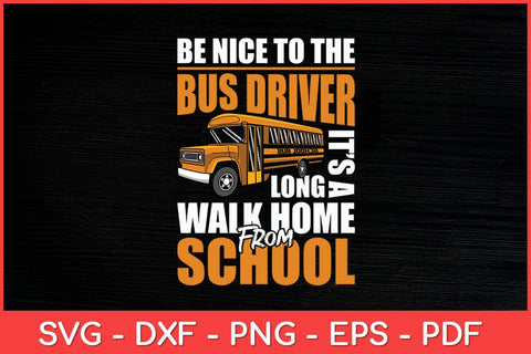 Be Nice To The Bus Driver - School Bus Driver Appreciation Svg Design SVG artprintfile 