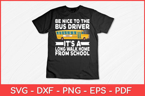 Be Nice To The Bus Driver School Bus Driver Funny Svg Design SVG artprintfile 
