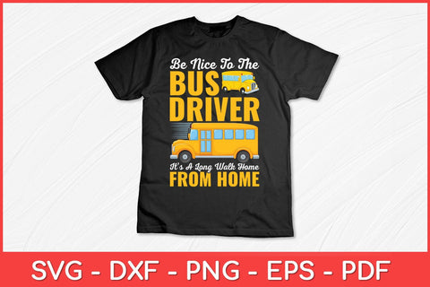 Be Nice To The Bus Driver School Bus Driver Funny Svg Design SVG artprintfile 
