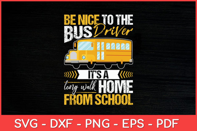 Be Nice To The Bus Driver School Bus Driver Funny Svg Design SVG artprintfile 