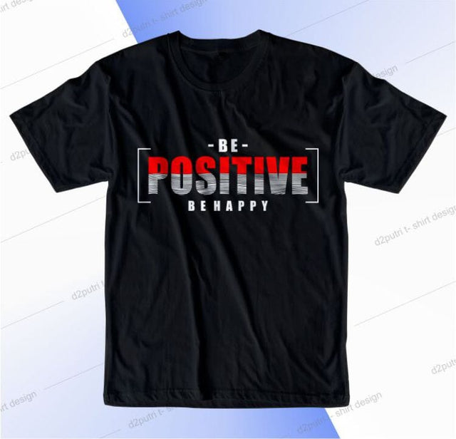 Be Positive Be Happy SVG, Inspirational Quotes, Motivatinal Quote Sublimation PNG T shirt Designs, Sayings SVG, Positive Vibes, SVG D2PUTRI Designs 