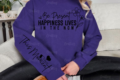 Be present happiness lives in the now Sleeve SVG Design SVG Designangry 