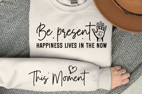 Be present happiness lives in the now Sleeve SVG Design SVG Designangry 