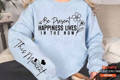 Be present happiness lives in the now Sleeve SVG Design SVG Designangry 