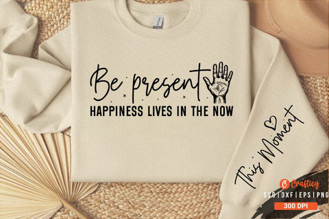 Be present happiness lives in the now Sleeve SVG Design SVG Designangry 