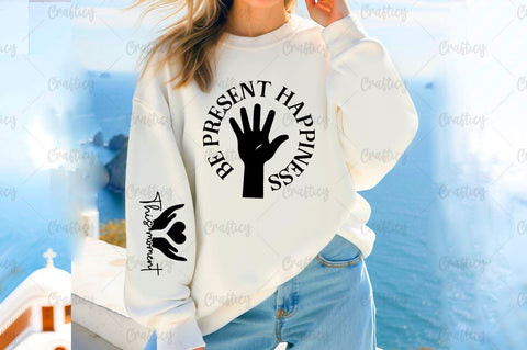 Be present happiness Sleeve SVG Design SVG Designangry 
