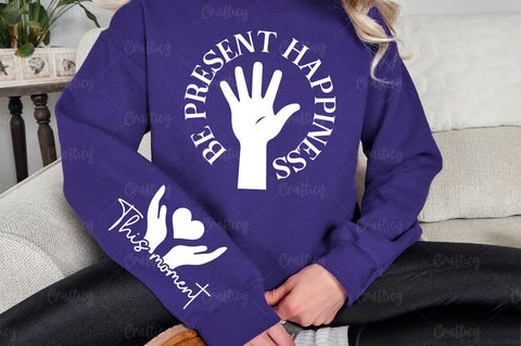 Be present happiness Sleeve SVG Design SVG Designangry 