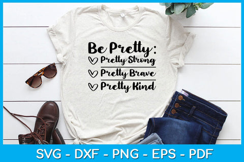 Be Pretty Pretty Strong Pretty Brave Pretty Kind SVG PNG PDF Cut File SVG Creativedesigntee 